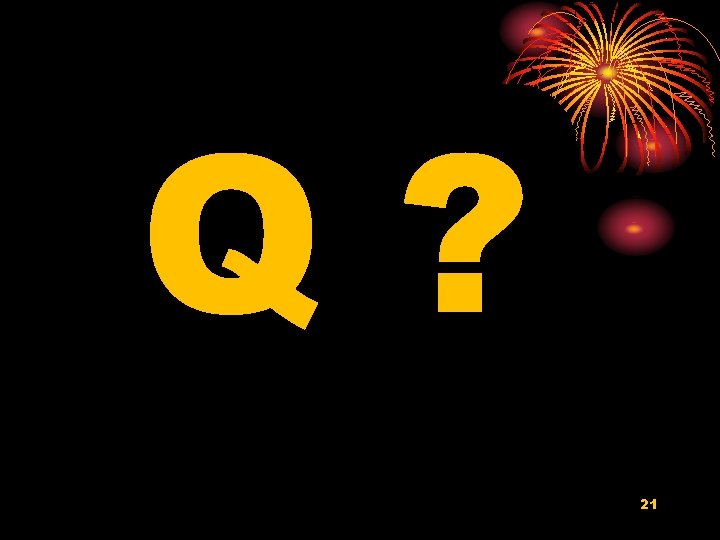 Q? 21 