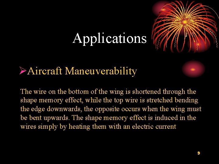 Applications Aircraft Maneuverability The wire on the bottom of the wing is shortened through