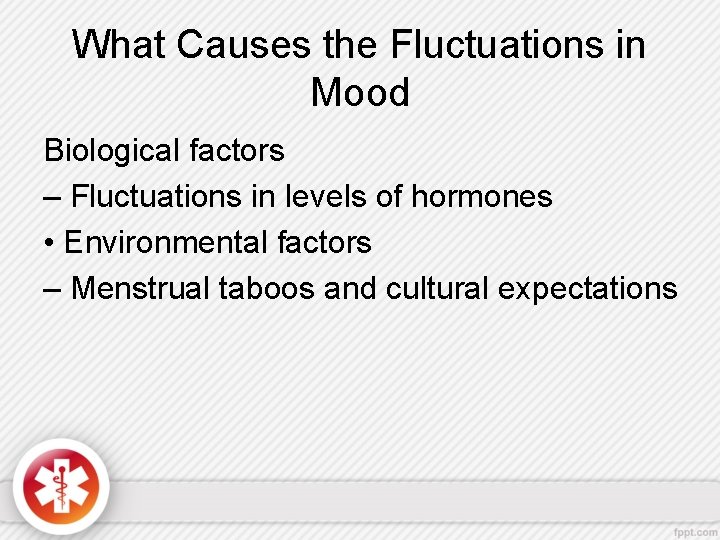 What Causes the Fluctuations in Mood Biological factors – Fluctuations in levels of hormones