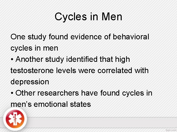 Cycles in Men One study found evidence of behavioral cycles in men • Another