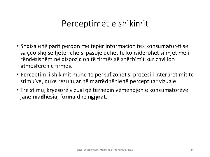 Perceptimet e shikimit • Shqisa e të parit përqon më tepër informacion tek konsumatorët