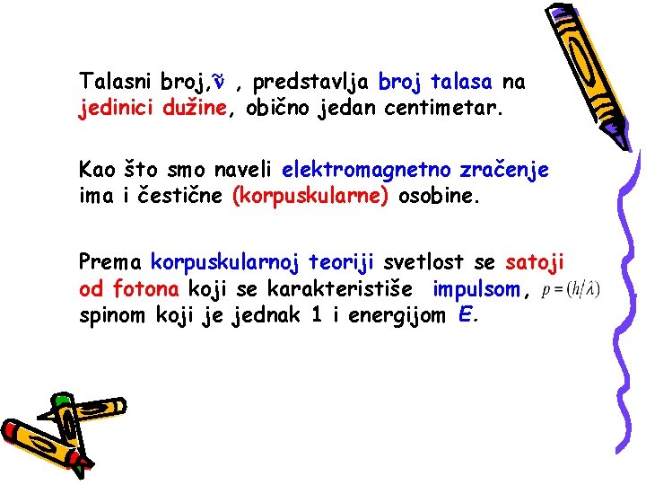 ~ , predstavlja broj talasa na Talasni broj, jedinici dužine, obično jedan centimetar. Kao