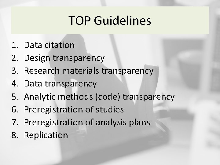 TOP Guidelines 1. 2. 3. 4. 5. 6. 7. 8. Data citation Design transparency