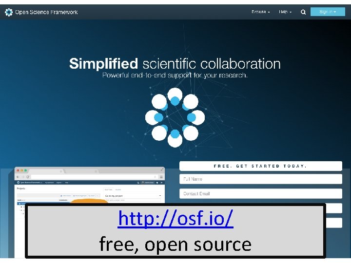 http: //osf. io/ free, open source 