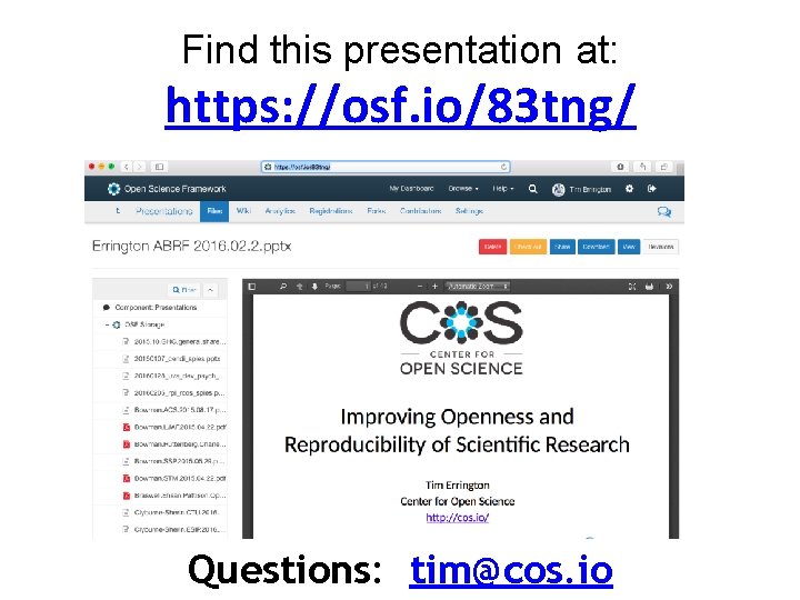 Find this presentation at: https: //osf. io/83 tng/ Questions: tim@cos. io 