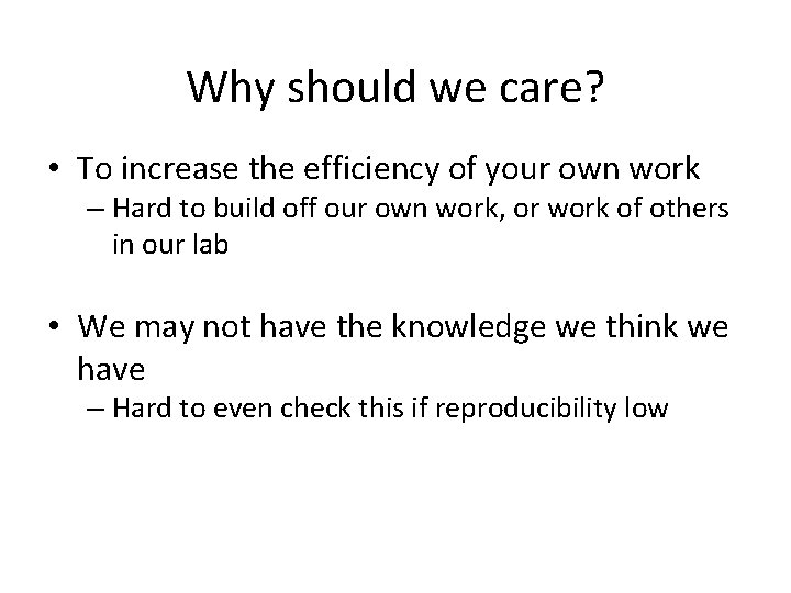 Why should we care? • To increase the efficiency of your own work –