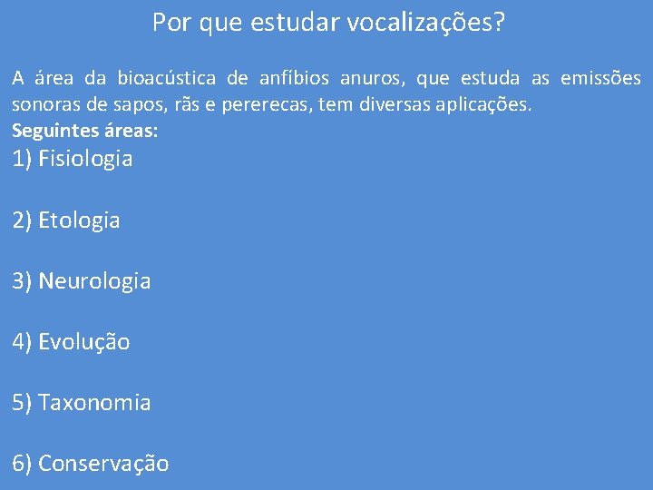 Por que estudar vocalizações? A área da bioacústica de anfíbios anuros, que estuda as