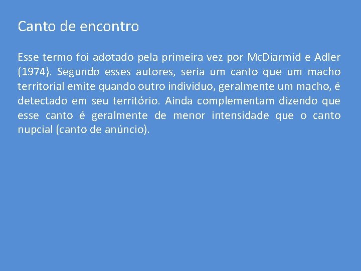 Canto de encontro Esse termo foi adotado pela primeira vez por Mc. Diarmid e