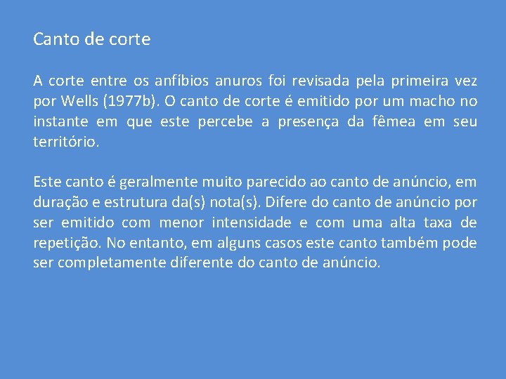 Canto de corte A corte entre os anfíbios anuros foi revisada pela primeira vez