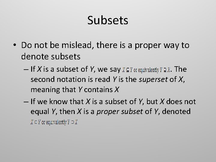 Subsets • Do not be mislead, there is a proper way to denote subsets