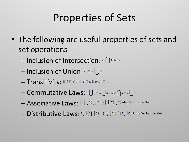 Properties of Sets • The following are useful properties of sets and set operations