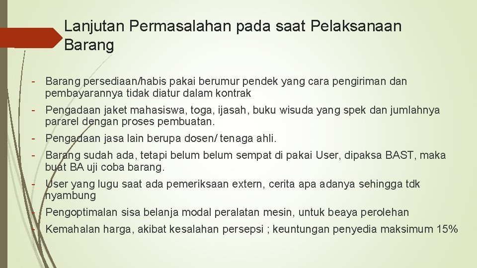 Lanjutan Permasalahan pada saat Pelaksanaan Barang - Barang persediaan/habis pakai berumur pendek yang cara