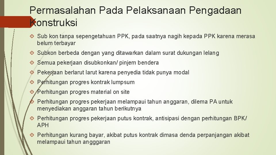 Permasalahan Pada Pelaksanaan Pengadaan Konstruksi Sub kon tanpa sepengetahuan PPK, pada saatnya nagih kepada