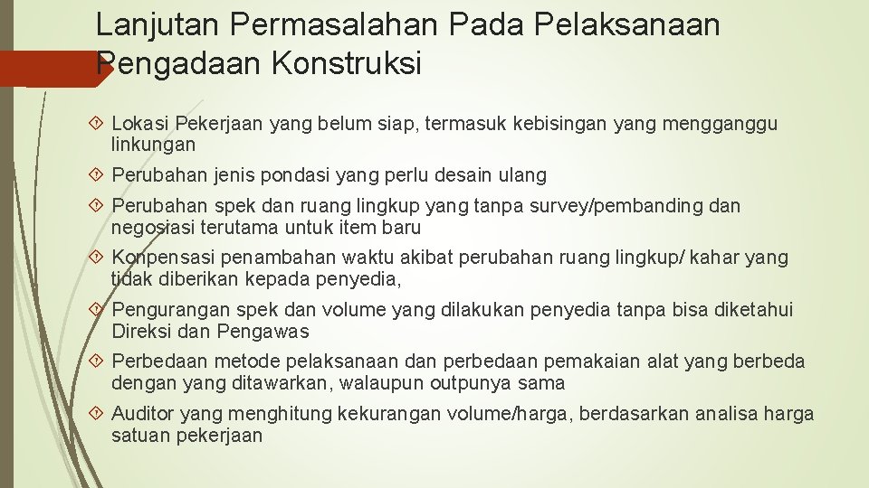 Lanjutan Permasalahan Pada Pelaksanaan Pengadaan Konstruksi Lokasi Pekerjaan yang belum siap, termasuk kebisingan yang