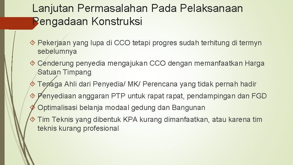 Lanjutan Permasalahan Pada Pelaksanaan Pengadaan Konstruksi Pekerjaan yang lupa di CCO tetapi progres sudah