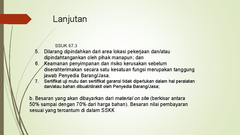 Lanjutan SSUK 67. 3 5. Dilarang dipindahkan dari area lokasi pekerjaan dan/atau dipindahtangankan oleh