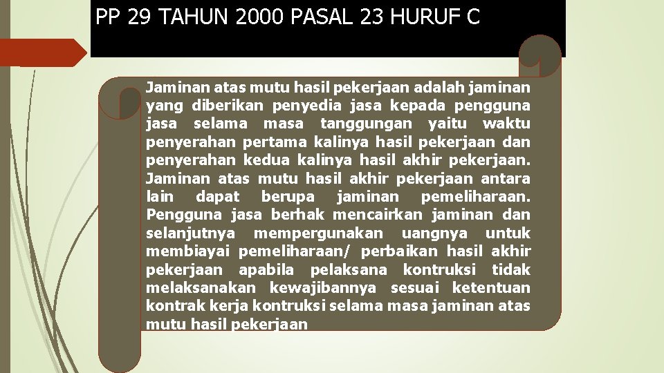 PP 29 TAHUN 2000 PASAL 23 HURUF C Jaminan atas mutu hasil pekerjaan adalah