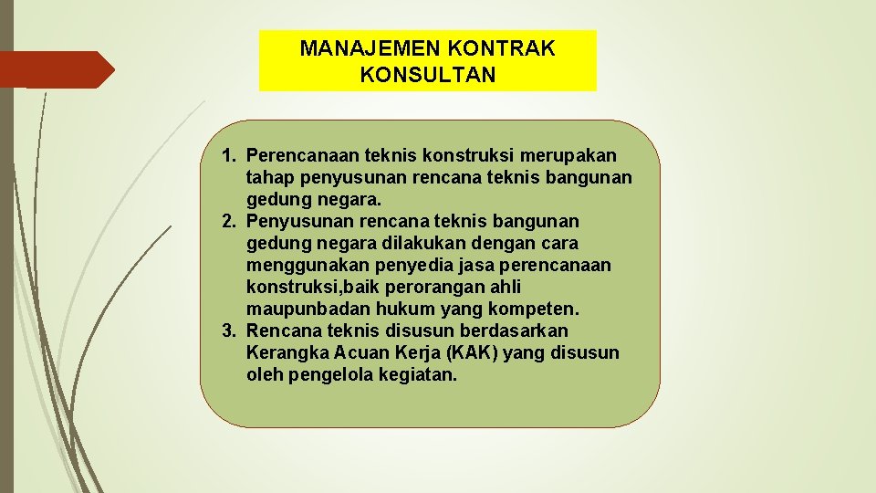 MANAJEMEN KONTRAK KONSULTAN 1. Perencanaan teknis konstruksi merupakan tahap penyusunan rencana teknis bangunan gedung