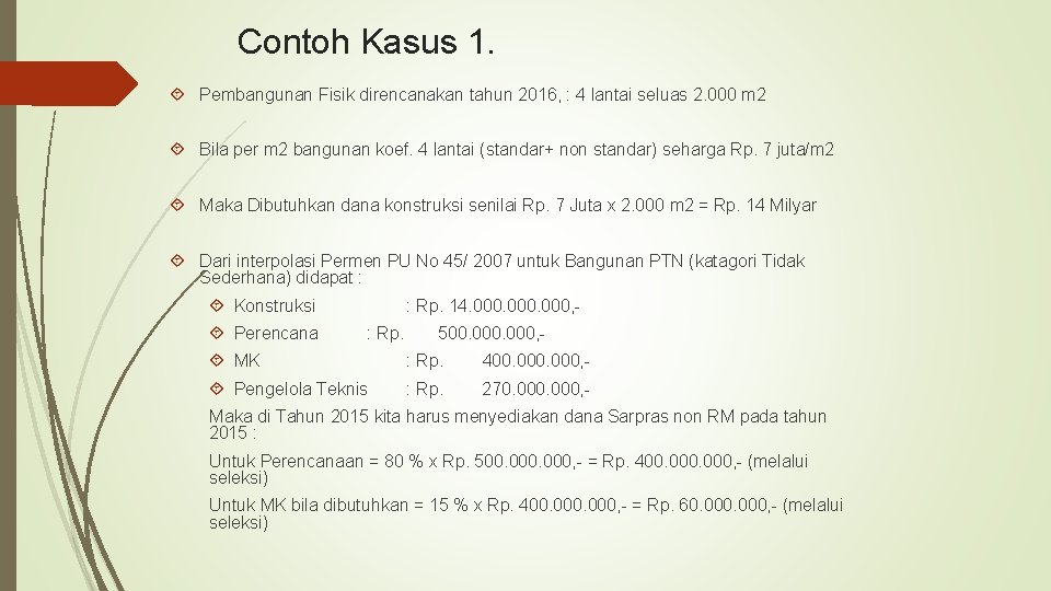 Contoh Kasus 1. Pembangunan Fisik direncanakan tahun 2016, : 4 lantai seluas 2. 000