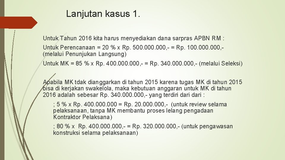 Lanjutan kasus 1. Untuk Tahun 2016 kita harus menyediakan dana sarpras APBN RM :