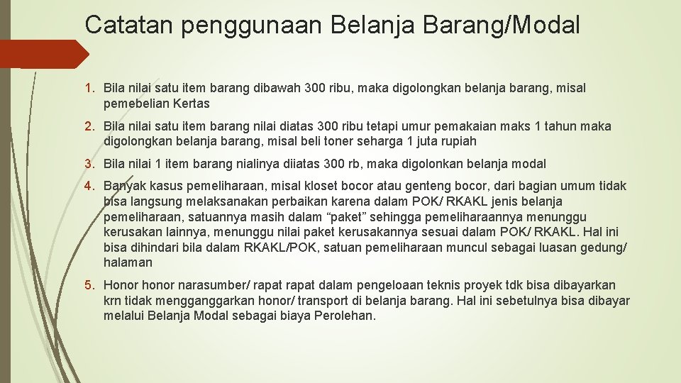 Catatan penggunaan Belanja Barang/Modal 1. Bila nilai satu item barang dibawah 300 ribu, maka