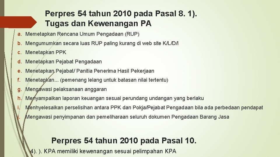 Perpres 54 tahun 2010 pada Pasal 8. 1). Tugas dan Kewenangan PA a. Memetapkan