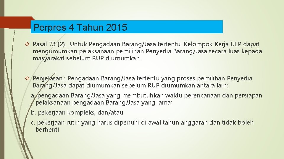 Perpres 4 Tahun 2015 Pasal 73 (2). Untuk Pengadaan Barang/Jasa tertentu, Kelompok Kerja ULP