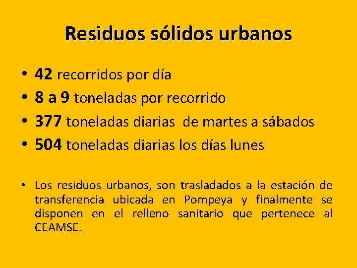 Residuos sólidos urbanos • • 42 recorridos por día 8 a 9 toneladas por