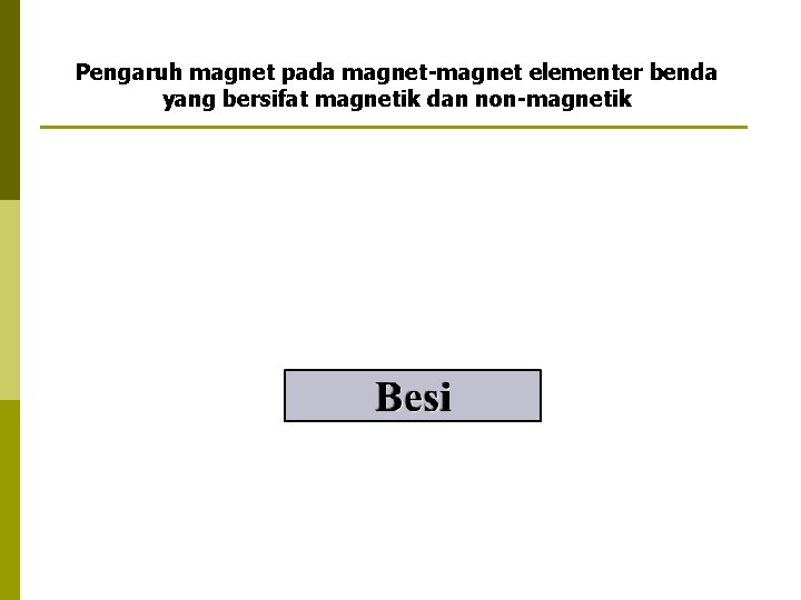 Pengaruh magnet pada magnet-magnet elementer benda yang bersifat magnetik dan non-magnetik 