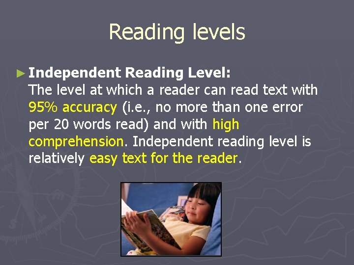 Reading levels ► Independent Reading Level: The level at which a reader can read
