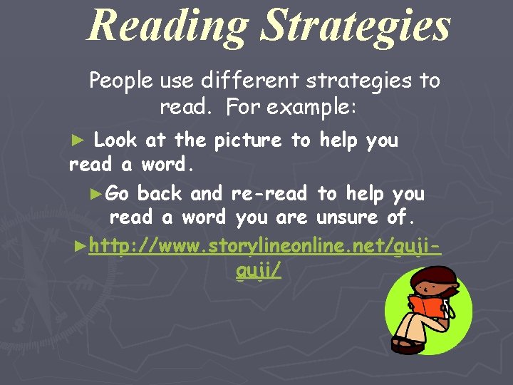 Reading Strategies People use different strategies to read. For example: ► Look at the