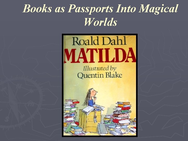 Books as Passports Into Magical Worlds 