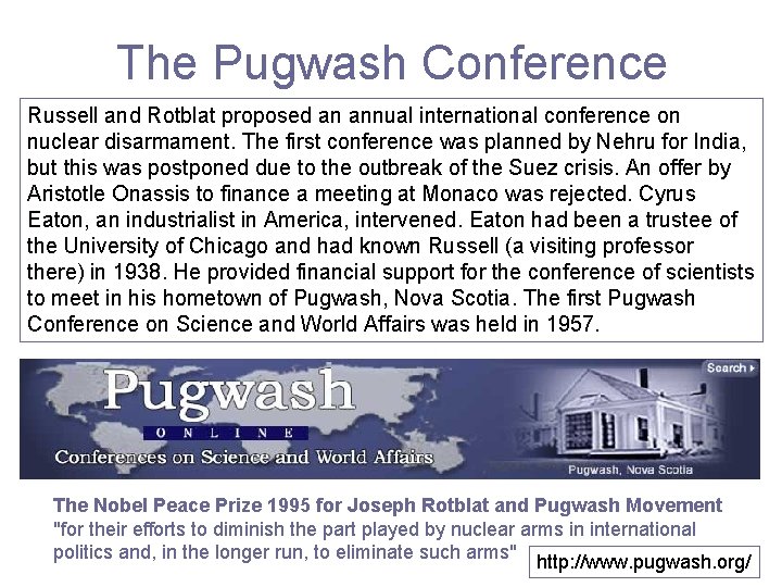 The Pugwash Conference Russell and Rotblat proposed an annual international conference on nuclear disarmament.
