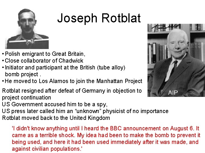 Joseph Rotblat • Polish emigrant to Great Britain, • Close collaborator of Chadwick •