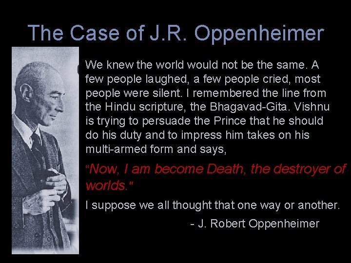 The Case of J. R. Oppenheimer We knew the world would not be the