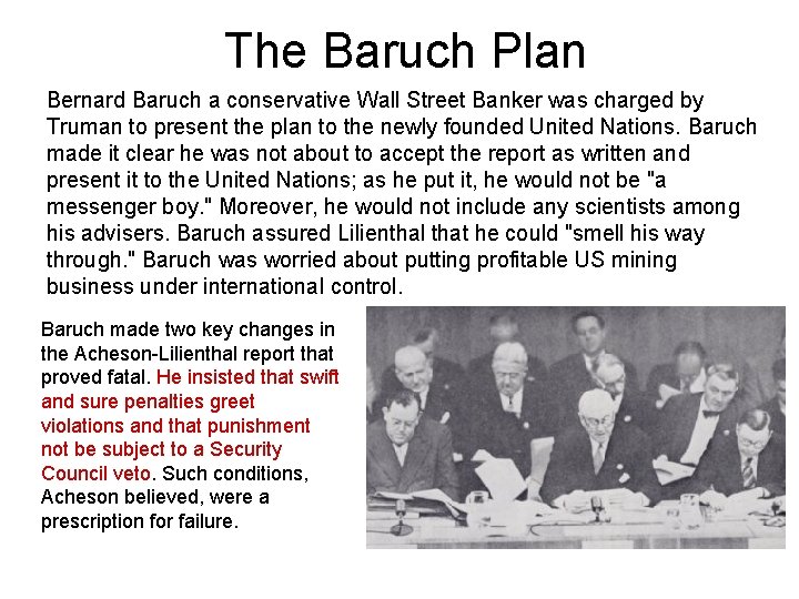 The Baruch Plan Bernard Baruch a conservative Wall Street Banker was charged by Truman