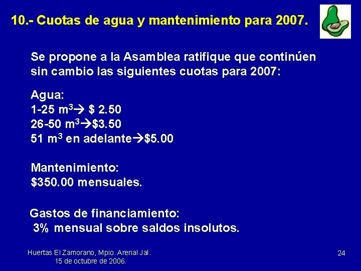 10. - Cuotas de agua y mantenimiento para 2007. Se propone a la Asamblea