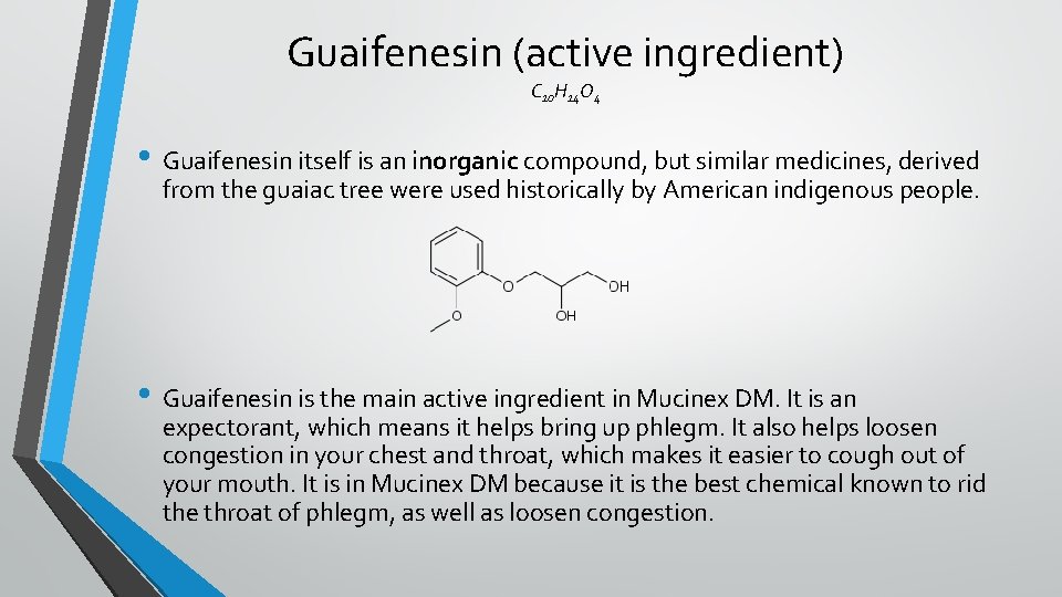 Guaifenesin (active ingredient) C 10 H 14 O 4 • Guaifenesin itself is an