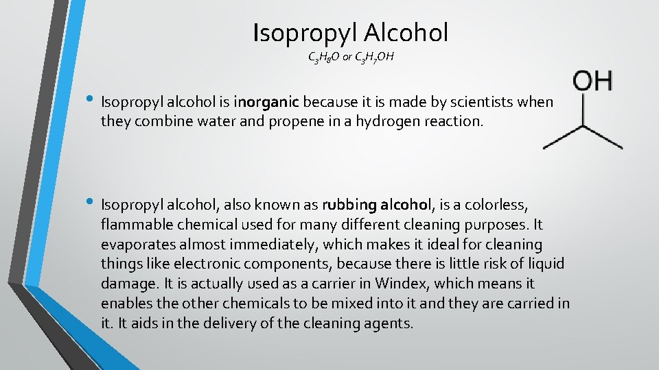 Isopropyl Alcohol C 3 H 8 O or C 3 H 7 OH •