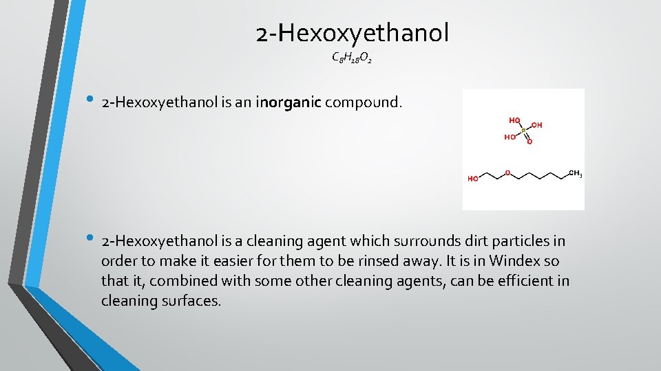 2 -Hexoxyethanol C 8 H 18 O 2 • 2 -Hexoxyethanol is an inorganic