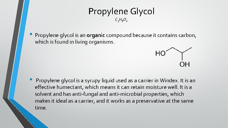 Propylene Glycol C 3 H 8 O 2 • Propylene glycol is an organic