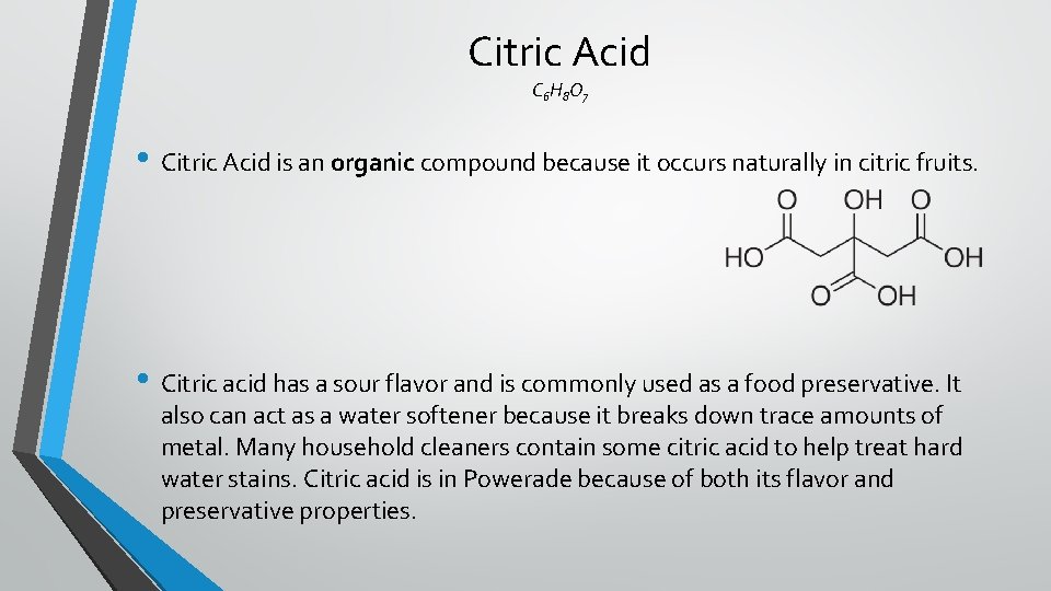 Citric Acid C 6 H 8 O 7 • Citric Acid is an organic