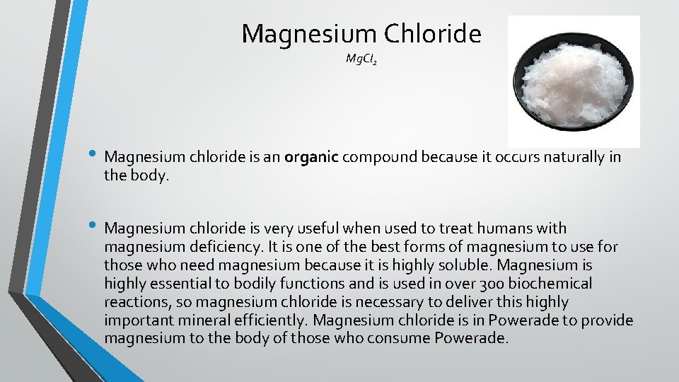 Magnesium Chloride Mg. Cl 2 • Magnesium chloride is an organic compound because it