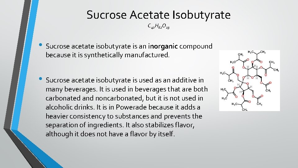 Sucrose Acetate Isobutyrate C 40 H 62 O 19 • Sucrose acetate isobutyrate is