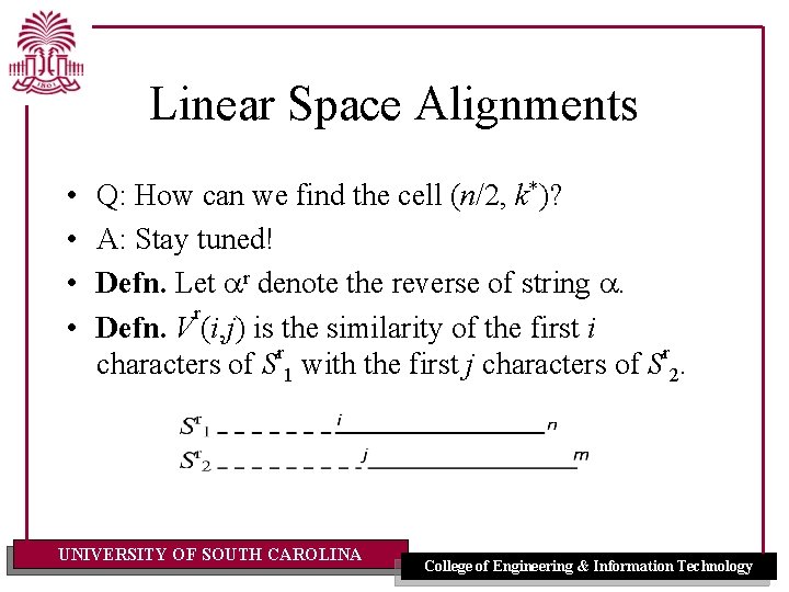 Linear Space Alignments • • Q: How can we find the cell (n/2, k*)?