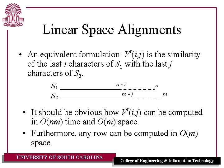 Linear Space Alignments • An equivalent formulation: Vr(i, j) is the similarity of the