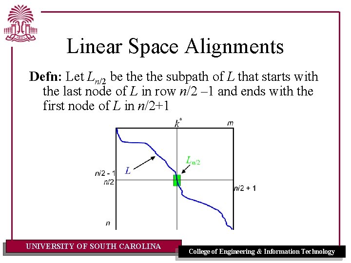 Linear Space Alignments Defn: Let Ln/2 be the subpath of L that starts with
