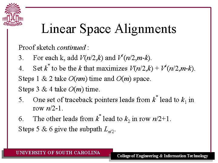 Linear Space Alignments Proof sketch continued : 3. For each k, add V(n/2, k)