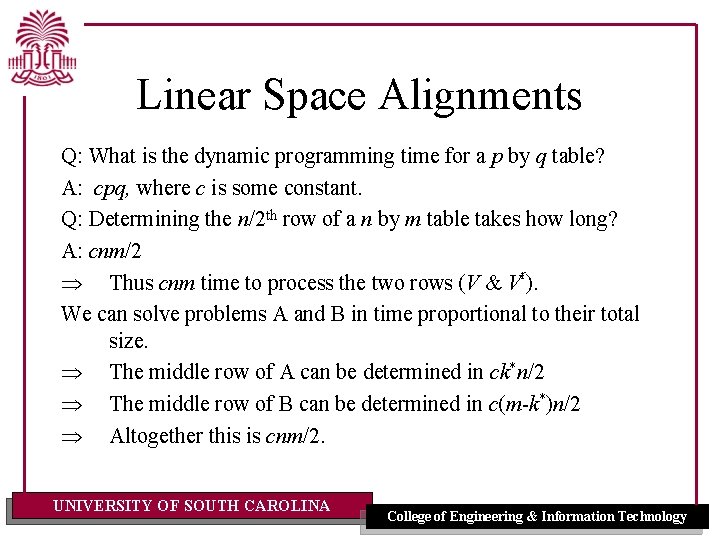 Linear Space Alignments Q: What is the dynamic programming time for a p by