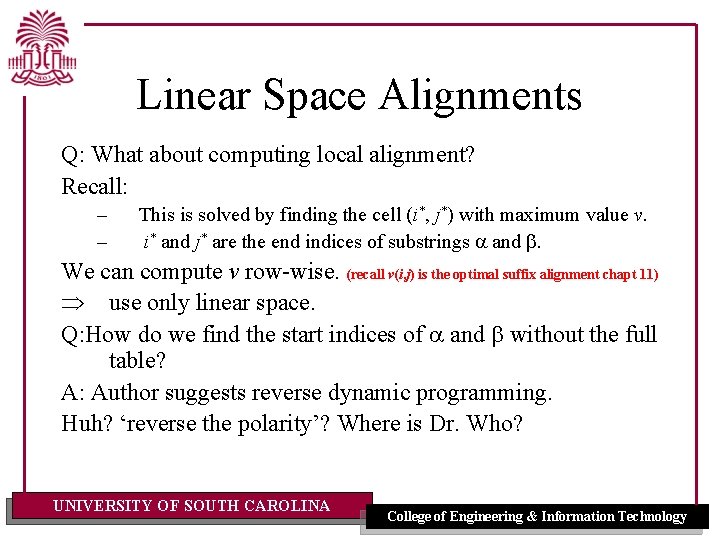 Linear Space Alignments Q: What about computing local alignment? Recall: – – This is